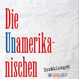 Molly Antopol: Die Unamerikanischen