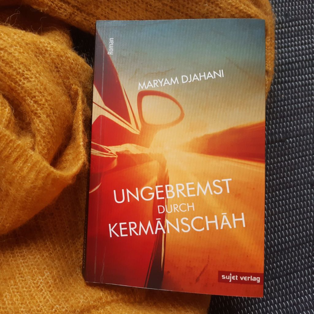 Selbstbestimmung auf vier Rädern – „Ungebremst durch Kermānschāh“ von Maryam&nbsp;Djahani