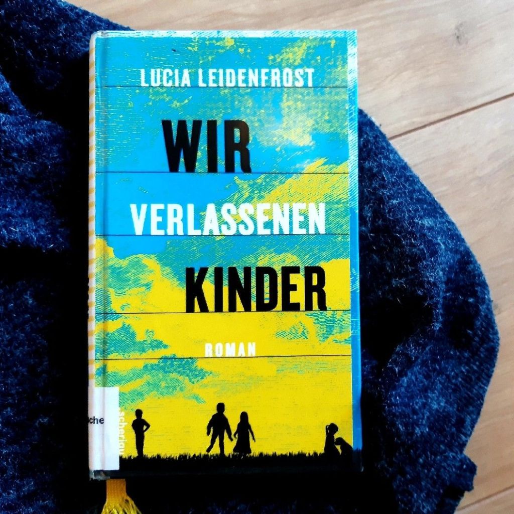 Zwischen Freiheit und Verzweiflung – „Wir verlassenen Kinder“ von Lucia&nbsp;Leidenfrost