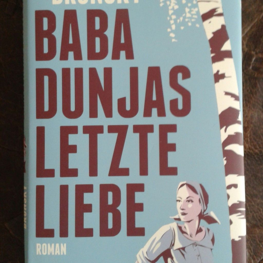 Alina Bronsky: Baba Dunjas letzte&nbsp;Liebe