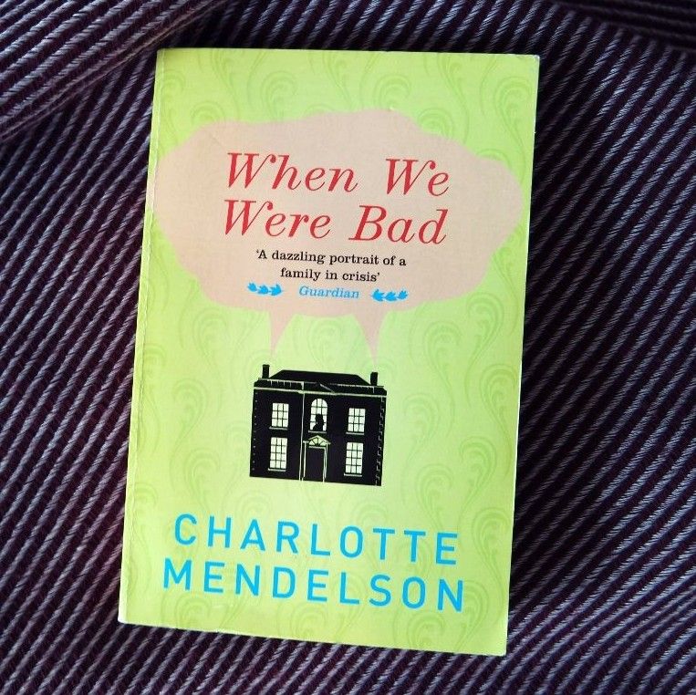 Charlotte Mendelson: When We Were&nbsp;Bad