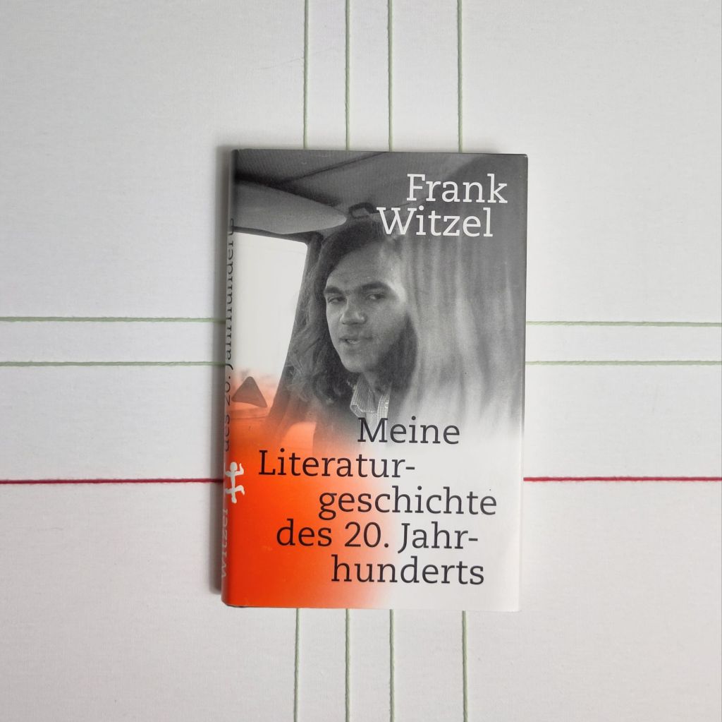 Vergessene Stimmen – „Meine Literaturgeschichte des 20. Jahrhunderts“ von Frank&nbsp;Witzel