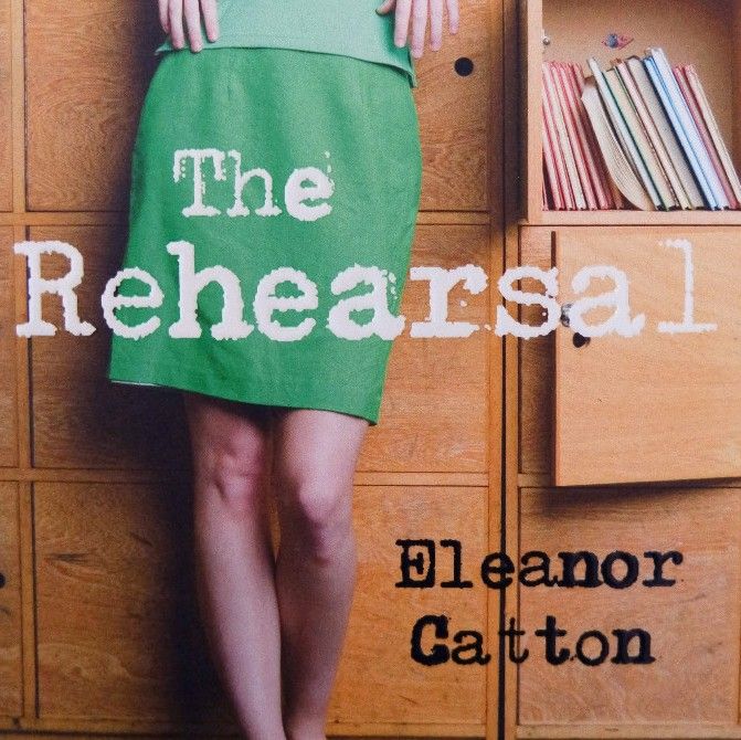 Eleanor Catton: The&nbsp;Rehearsal