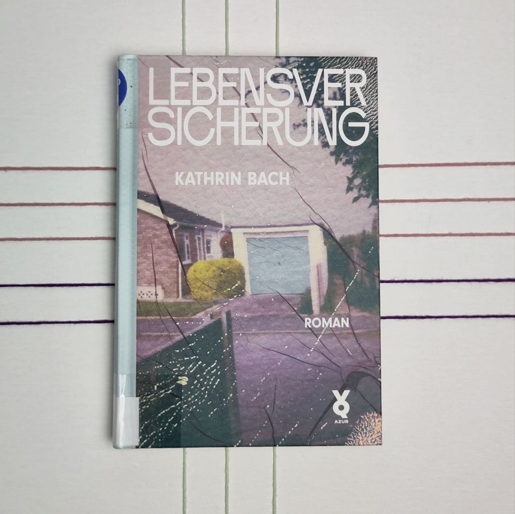 Allgemeine Verunsicherung – „Lebensversicherung“ von Kathrin&nbsp;Bach